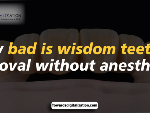 How bad is wisdom teeth removal without anesthesia​