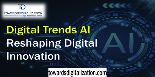 Digital Trends AI Reshaping Digital Innovation