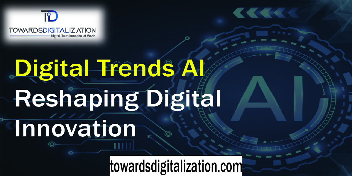 Digital Trends AI Reshaping Digital Innovation