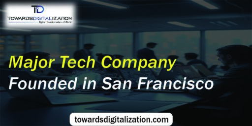 Major Tech Company Founded in San Francisco