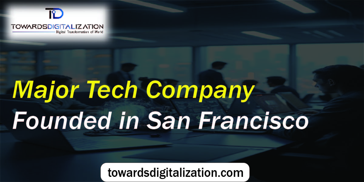 Major Tech Company Founded in San Francisco