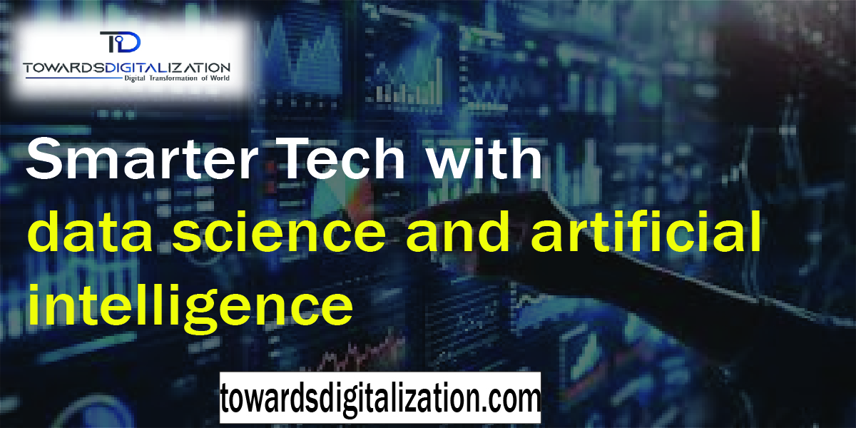 Smarter Tech with data science and artificial intelligence