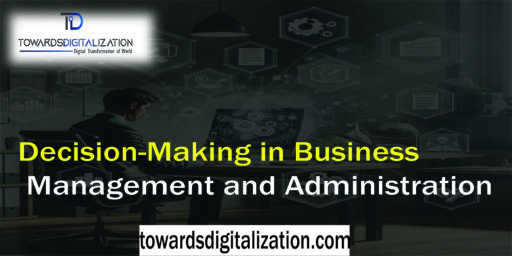 Decision-Making in Business Management and Administration