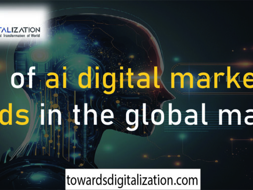 Rise of ai digital marketing trends​ in the global market