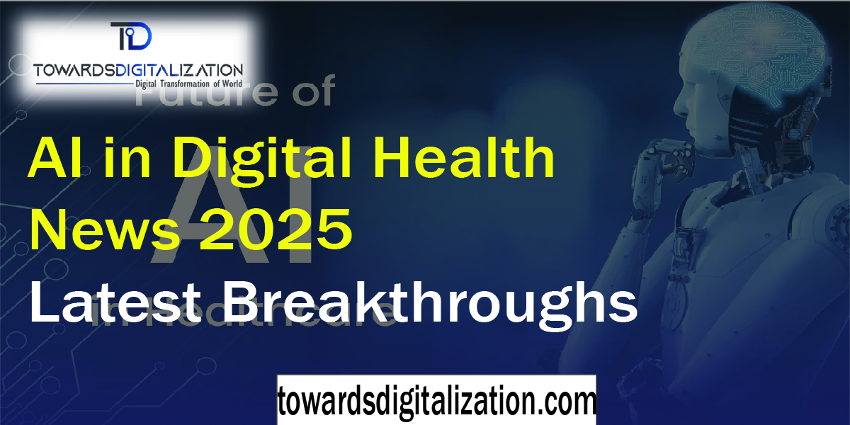 AI in Digital Health News 2025 Latest Breakthroughs