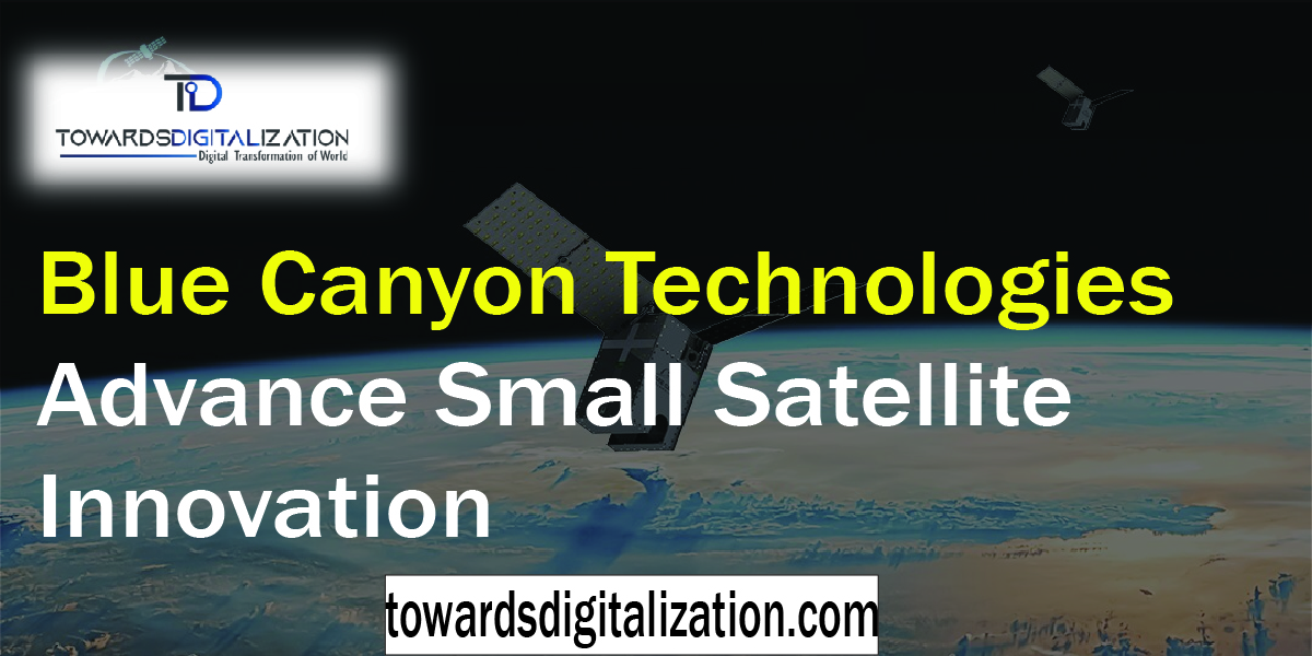 Blue Canyon Technologies Advance Small Satellite Innovation