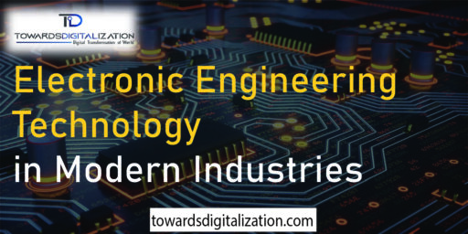Electronic Engineering Technology in Modern Industries