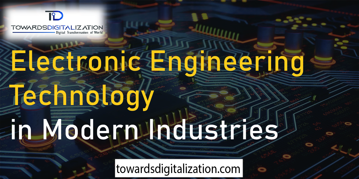Electronic Engineering Technology in Modern Industries